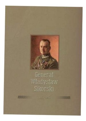 GENERAŁ WŁADYSŁAW SIKORSKI 1881-1943