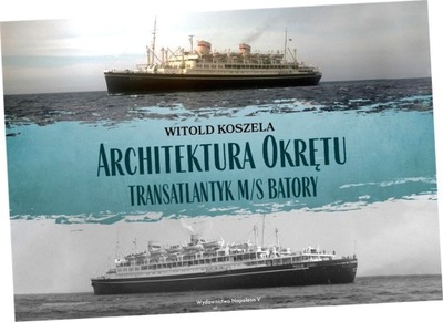 Architektura Okrętu. Transatlantyk ms Batory