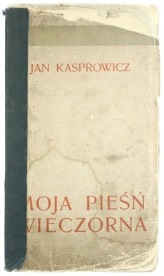 MOJA PIEŚŃ WIECZORNA. POEZYE - JAN KASPROWICZ 1902