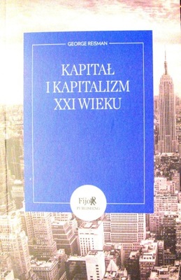 Kapitał i kapitalizm XXI wieku George Reisman NOWA