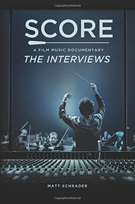 Score: A Film Music Documentary - The Interviews Matt Schrader