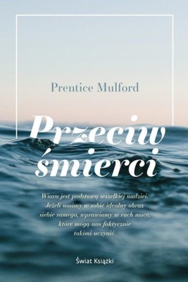 PRZECIW ŚMIERCI - Prentice Mulford [KSIĄŻKA]