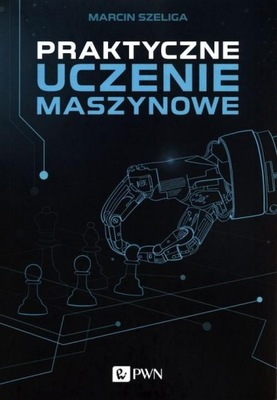 PRAKTYCZNE UCZENIE MASZYNOWE, SZELIGA MARCIN