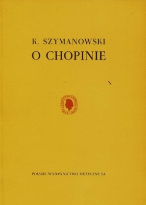 O Chopinie Karol Szymanowski