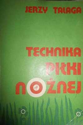 Technika piłki nożnej - Jerzy. Talaga