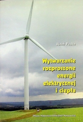 Wytwarzanie rozproszone energii elektrycznej i ciepła J. Paska