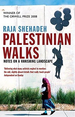 Palestinian Walks: Notes on a Vanishing Landscape RAJA SHEHADEH