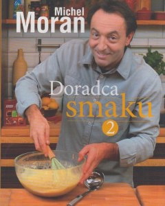 Doradca smaku 2 Michel Moran kuchnia gotowanie