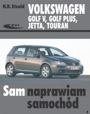 VW GOLF 5 GOLF PLUS JETTA TOURAN (2003-2009) V PORADNIK SAM NAPRAWIAM / 24H  