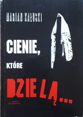 CIENIE, KTÓRE DZIELĄ... - M. KAŁUSKI