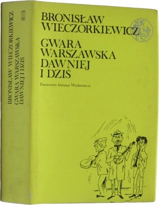 Gwara Warszawska dawniej i dziś Wieczorkiewicz