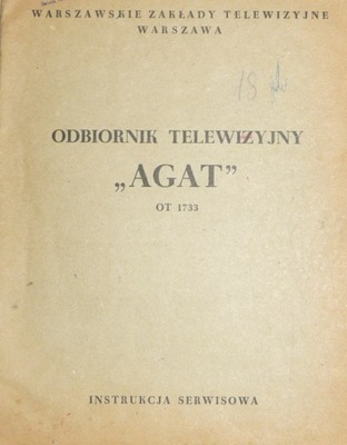 ODBIORNIK TELEWIZYJNY AGAT INSTRUKCJA SERWISu 1965