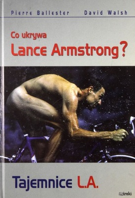 Tajemnice L.A. Co Ukrywa Lance Armstrong? Pierre Ballester