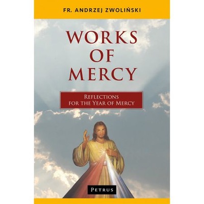Works of Mercy - Fr. Andrzej Zwoliński