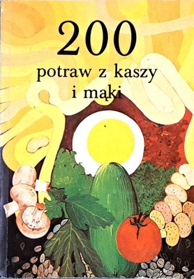 200 POTRAW Z KASZY I MĄKI