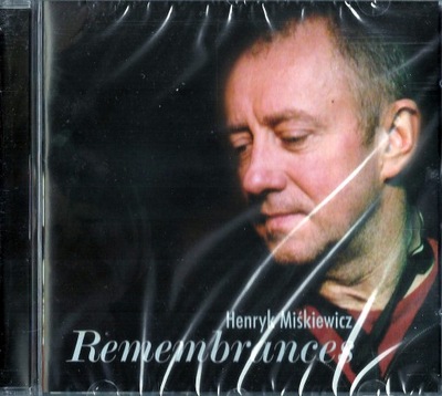 * Henryk Miśkiewicz REMEMBRANCES CD