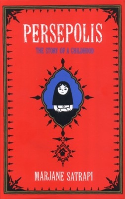 Persepolis: The Story of an Iranian Childhood MARJANE SATRAPI