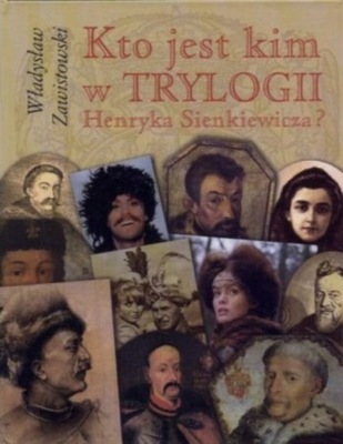 Kto jest kim w Trylogii Henryka Sienkiewicza