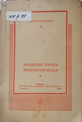 Społeczny ustrój średniowiecza Karol Górski