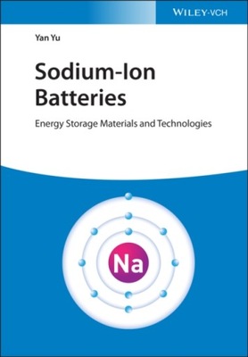 Sodium-Ion Batteries: Energy Storage Materials and Technologies YAN YU