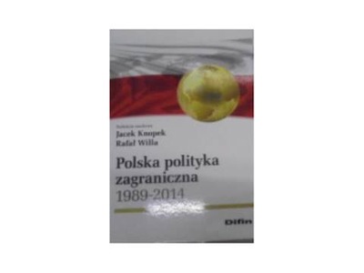 Polska polityka zagraniczna 1989-2014 - Jacek