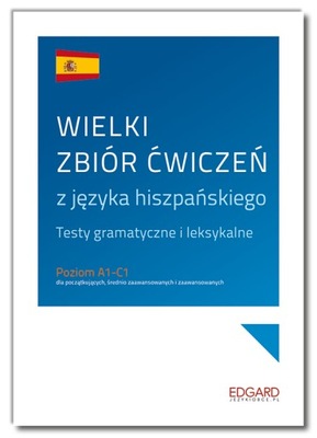 WIELKI ZBIÓR ĆWICZEŃ Z JĘZYKA HISZPAŃSKIEGO A1-C1 GRAMATYKA TESTY