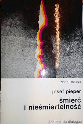 Śmierć i nieśmiertelność - J Pieper