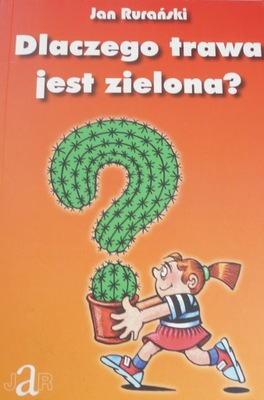 Dlaczego trawa jest zielona? Jan Rurański NOWA