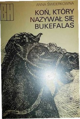 Koń, który nazywał się Bukefalas - Świderkówna