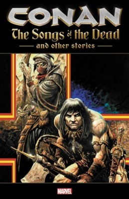 Conan: The Songs Of The Dead And Other Stories