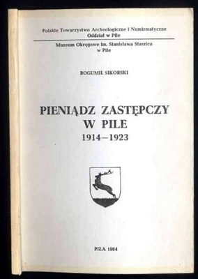 Sikorski B. Pieniądz zastępczy w Pile 1914-1923