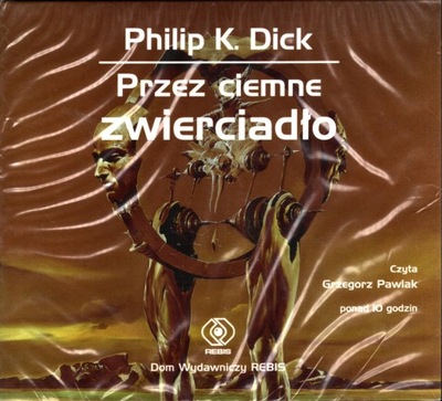 PHILIP K. DICK - PRZEZ CIEMNE ZWIERCIADŁO - CD