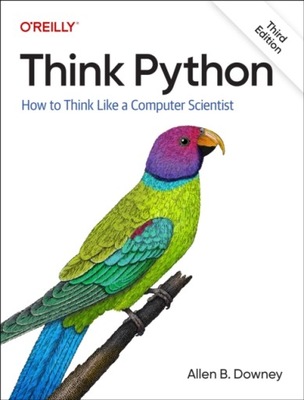 Think Python: How To Think Like a Computer Scientist ALLEN B. DOWNEY