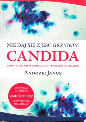 NIE DAJ SIĘ ZJEŚĆ GRZYBOM CANDIDA * ANDRZEJ JANUS