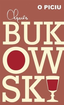 Charles Bukowski - O piciu