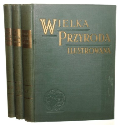 Wielka przyroda ilustrowana t. I-IV [KOMLET / w 3