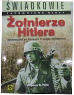 Żołnierze Hitlera Wehrmacht na frontach II wojny ś