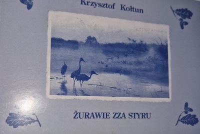 Żurawie zza Styru Krzysztof Kołtun + autograf Autora