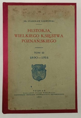 Historja Wielkiego Księstwa Poznańskiego. Tom III - Stanisław Karwowski