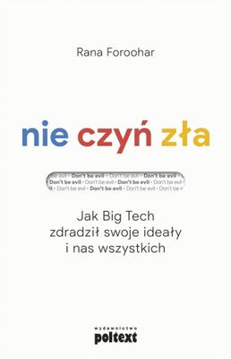 Nie czyń zła. Jak Big Tech zdradził swoje