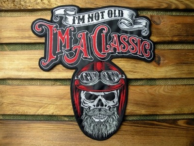 I'M Not Old I'M a Classic Motocyklista Naszywka Ha