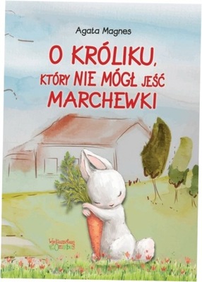 O króliku, który nie mógł jeść marchewki A.Magnes