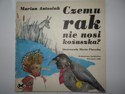 CZEMU RAK NIE NOSI KOŻUSZKA Marian Antosiak, ilustr. Marta Piwocka