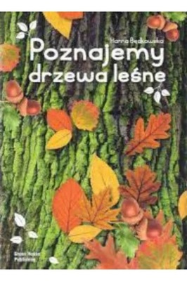 Poznajemy drzewa leśne KSIĄŻKA