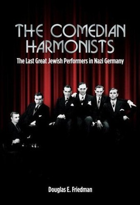 The Comedian Harmonists: The Last Great Jewish