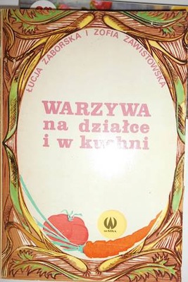 Warzywa na działce i w kuchni - Ł. Zaborska