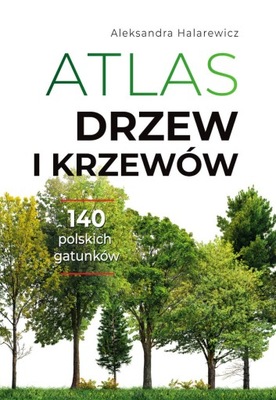 Atlas drzew i krzewów, Aleksandra Halarewicz