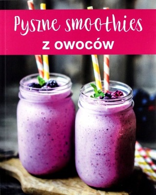 PYSZNE SMOOTHIES Z OWOCÓW (KSIĄŻKA)