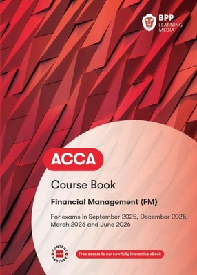 ACCA FINANCIAL MANAGEMENT: COURSE BOOK - BPP Learning Media (KSIĄŻKA)