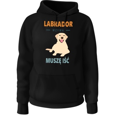 BLUZA Z KAPTUREM LABRADOR MUSZĘ IŚĆ